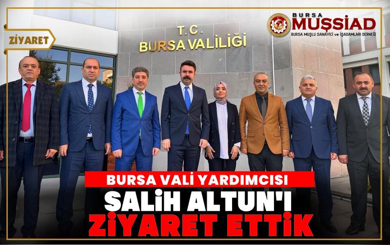 BURSA VALİ YARDIMCISI, ALTUN'U ZİYARET