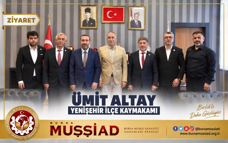 YENİŞEHİR KAYMAKAMIMIZ ÜMİT ALTAY’A ZİYARET